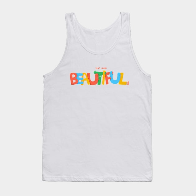 We are beautiful Tank Top by arkzai